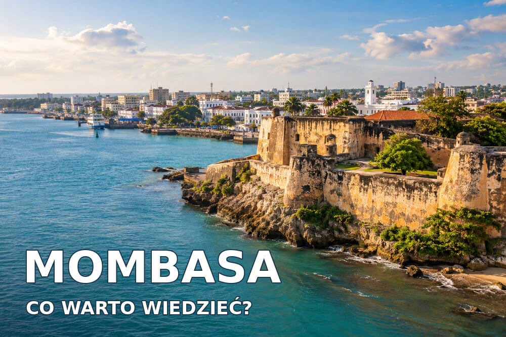 Mombasa – co warto wiedzieć przed wakacjami?