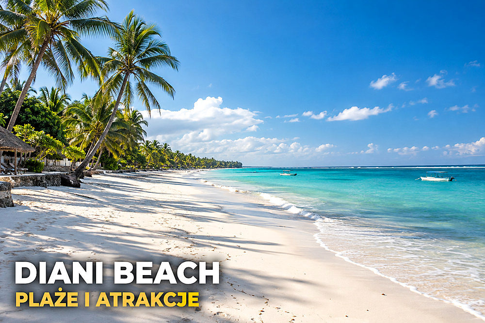 Diani Beach – przewodnik po kurorcie, plażach i atrakcjach